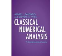 Classical Numerical Analysis: A Comprehensive Course (Cambridge Mathematical Textbooks)