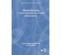 Classical Recording: A Practical Guide in the Decca Tradition (Audio Engineering Society Presents)