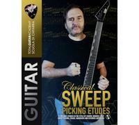 Classical Sweep Picking Etudes: 12 melodic studies in the style of Chopin, Debussy, Liszt. Sweep Picking: Triads, quadriads, and extended arpeggios. (TGA Guitar Books - English)