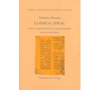 Classical Syriac: A Basic Grammar With a Chrestomathy. With a Select Bibliography Compiled by S. P. Brock: 19 (Porta Linguarum Orientalium)