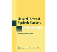 Classical Theory of Algebraic Numbers (Universitext)