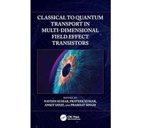 Classical to Quantum Transport in Multi-Dimensional Field Effect Transistors