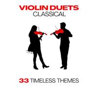Classical Violin Duets: 33 Timeless Themes