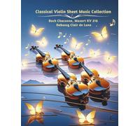 Classical Violin Music Sheet Collection: Bach Chaconne, Mozart KV 216, Debussy Clair de Lune