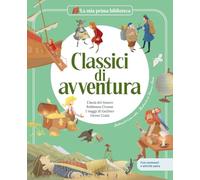 Classici di avventura: Robinson Crusoe-I viaggi di Gulliver-L’isola del tesoro-Dersu Uzala. Ediz. a colori (La mia prima biblioteca)