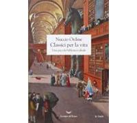 Classici Per La Vita. Una Piccola Biblioteca Ideale