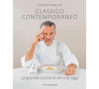 Classico contemporaneo. La grande cucina di ieri e di oggi (Extra)