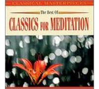 Classics for Meditation - Best of Classics for Meditation: Masterpieces