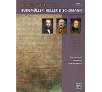 Classics for Students:Burgmuller Heller Schumann 2: Standard Repertoire for the Developing Pianist (Classics for Students, 2)