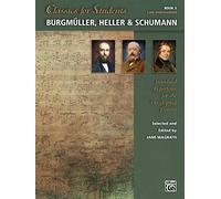 Classics for Students:Burgmuller Heller Schumann 3: Standard Repertoire for the Developing Pianist (Classics for Students, 3)