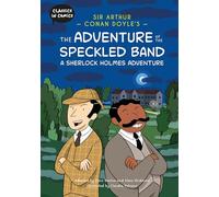 Classics in Comics: Sir Arthur Conan Doyle's The Adventure of the Speckled Band: A Sherlock Holmes Adventure: A Comic Book