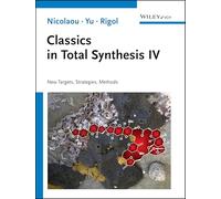 Classics in Total Synthesis IV: New Targets, Strategies, Methods