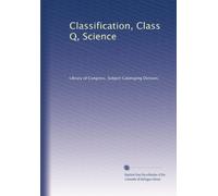 Classification, Class Q, Science: Volume 1