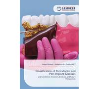 Classification of Periodontal and Peri-Implant Diseases: and Conditions-Evolution, Evidence, and Future Perspectives