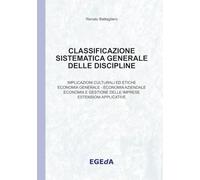 CLASSIFICAZIONE SISTEMATICA GENERALE DELLE DISCIPLINE: Implicazioni culturali ed etiche, economia generale - economia aziendale, economia e gestione delle imprese, estensioni applicative
