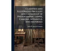 Classified and Illustrated Price-list and Catalogue of Photographic Lenses, Cameras, Apparatus, and Materials