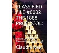 CLASSIFIED FILE #0002 THE 1888 PROTOCOL:: 31 BARS DEEP [They Shouldn't Have Dug This Up]
