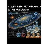 Classified : Plasma Gods and the Hologram