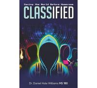 Classified: Saving The World Before Homeroom: 4 (Dr. Daniel Hale Williams MS 180)
