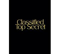 Classified Top Secret Notebook: Blank Notebook | Journal To Record Notes and Information