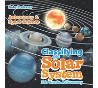 Classifying the Solar System Astronomy 5th Grade | Astronomy & Space Science