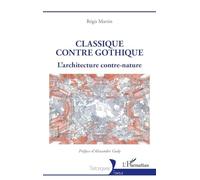 Classique contre gothique: L’architecture contre-nature (Historiques)