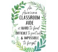Classroom Aide Gifts: An Appreciation and Thank You Present, Blank Notebook Journal for Classroom Aide to Write in