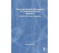 Classroom Behavior Management for General and Special Educators: Holistic and Inclusive Approaches