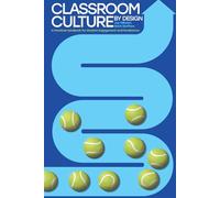 Classroom Culture by Design: A Practical Handbook for Student Engagement and Persistence