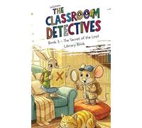 Classroom Detective Book 3 - The Secret of the Lost Library Book: A Cozy Detective Adventure for Kids Ages 4-8