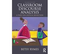Classroom Discourse Analysis: A Tool For Critical Reflection, Second Edition