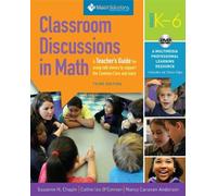 Classroom Discussions in Math: For Using Talk Moves to Support the Common Core and More: Grades K-6