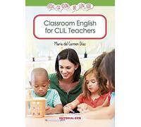 Classroom English for CLIL Teachers: 4 (Educación bilingüe)