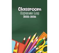 Classroom Expense Log: Record Teacher Expenses | 6x9in, 110 pages | Manage Class Budgets, Reimbursements & Supplies | Perfect for Public, Private, and Homeschool Use
