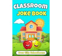 Classroom Joke Book: Clean and Silly Jokes Kids Can Tell at School