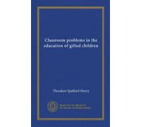 Classroom problems in the education of gifted children
