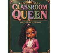 Classroom Queen Composition Notebook: A Cute and Stylish School Notebook for Girls, Tweens & Teens | Perfect for Class Notes, Homework, Journaling and Creative Writing