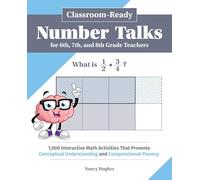 Classroom-Ready Number Talks for Sixth, Seventh, and Eighth Grade Teachers: 1,000 Interactive Math Activities that Promote Conceptual Understanding and Computational Fluency