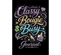 Classy Bougie Busy Journal : A Lined Floral Journal for Boss Moves, Big Dreams & Everyday Glow-Black