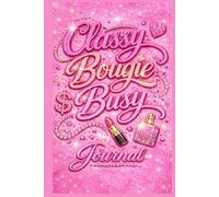 Classy Bougie Busy Journal : A Lined Floral Journal for Boss Moves, Big Dreams & Everyday Glow-Pink
