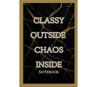 Classy Outside Chaos Inside: Fancy journal / notebook for the classy writer. Make it look sassy with this luxurious golden marble. 6 x 9 inches paperback.