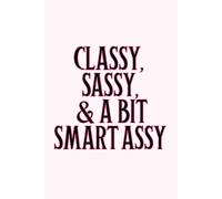 Classy, Sassy, and a Bit Smart Assy Notebook