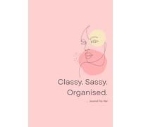 Classy. Sassy. Organised : Gift Notebook Journal - 120 Pages to Plan, Slay & Stay On Track | Perfect for Her, Friends, Co-workers & Family
