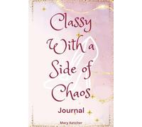 Classy with a Side of Chaos: A Sassy Blank Lined Journal for Women Who Shine Anyway