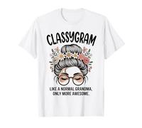 CLASSYGRAM como una Abuela Normal, Solo Que un moño desordenado e Impresionante Camiseta