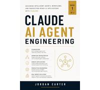 Claude AI Agent Programming Workflows: Designing Intelligent Agents, Memory Systems, and Automated AI Applications: 1 (Practical Claude AI Development Series)