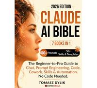 Claude AI Bible (7 Books in 1): The Beginner-to-Pro Guide to Chat, Prompt Engineering, Code, Cowork, Skills & Automations. No Code Needed. (The Generative AI Creator Series)