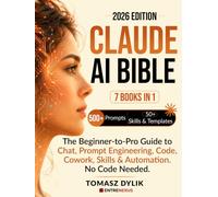 Claude AI Bible (7 Books in 1): The Beginner-to-Pro Guide to Chat, Prompt Engineering, Code, Cowork, Skills & Automations. No Code Needed. (The Generative AI Creator Series)