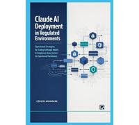 Claude AI Deployment in Regulated Environments: Operational Strategies for Scaling Anthropic Models in Compliance-Heavy Sectors for Experienced Practitioners
