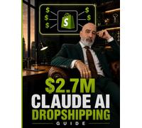 Claude AI Dropshipping Guide: Build the Shop, Find Winning Products, and Create Ads That Sell, in an Afternoon